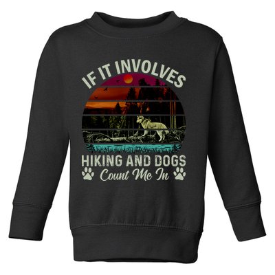 If It Involves Hiking And Dogs Count Me In Mountains Adventure Retro Vintage Toddler Sweatshirt