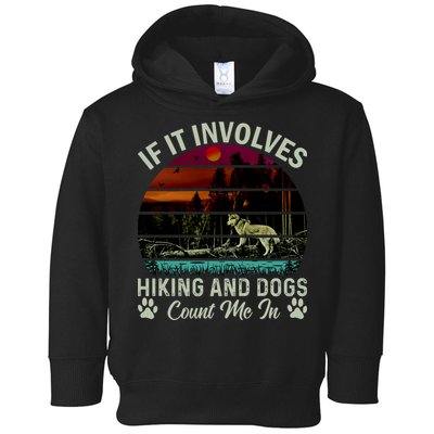 If It Involves Hiking And Dogs Count Me In Mountains Adventure Retro Vintage Toddler Hoodie