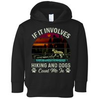 If It Involves Hiking And Dogs Count Me In Mountains Adventure Retro Vintage Toddler Hoodie