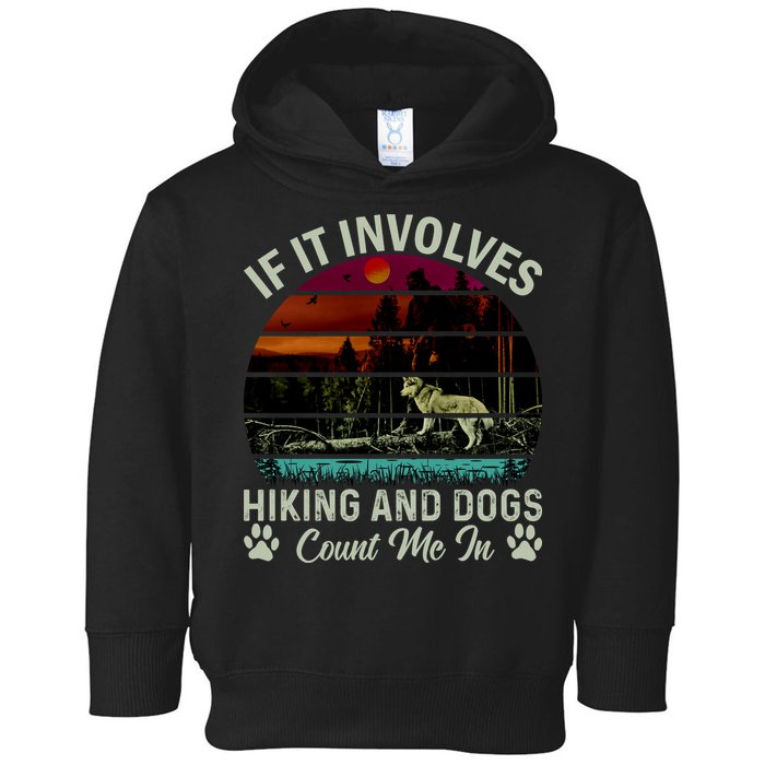If It Involves Hiking And Dogs Count Me In Mountains Adventure Retro Vintage Toddler Hoodie