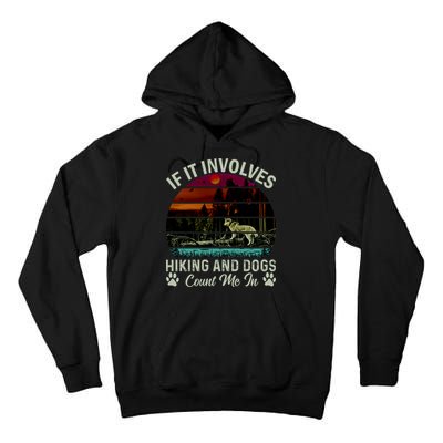 If It Involves Hiking And Dogs Count Me In Mountains Adventure Retro Vintage Tall Hoodie