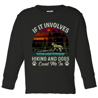 If It Involves Hiking And Dogs Count Me In Mountains Adventure Retro Vintage Toddler Long Sleeve Shirt