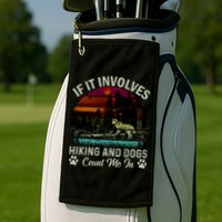 If It Involves Hiking And Dogs Count Me In Mountains Adventure Retro Vintage Golf Towel