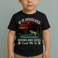 If It Involves Hiking And Dogs Count Me In Mountains Adventure Retro Vintage Toddler T-Shirt