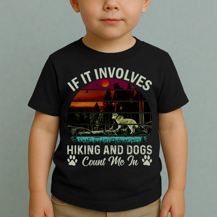 If It Involves Hiking And Dogs Count Me In Mountains Adventure Retro Vintage Toddler T-Shirt