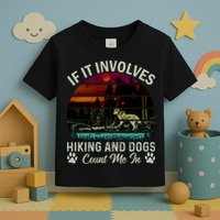If It Involves Hiking And Dogs Count Me In Mountains Adventure Retro Vintage Toddler T-Shirt