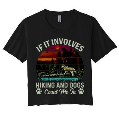 If It Involves Hiking And Dogs Count Me In Mountains Adventure Retro Vintage Crop Top