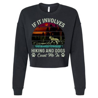 If It Involves Hiking And Dogs Count Me In Mountains Adventure Retro Vintage Cropped Pullover Crew