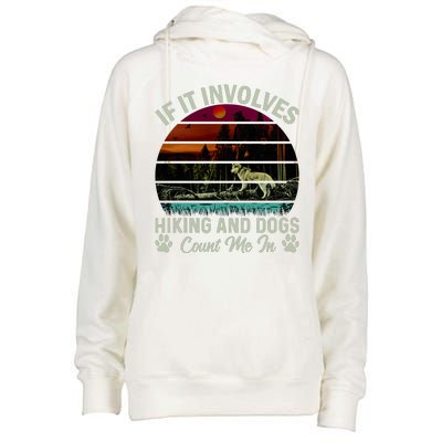 If It Involves Hiking And Dogs Count Me In Mountains Adventure Retro Vintage Womens Funnel Neck Pullover Hood