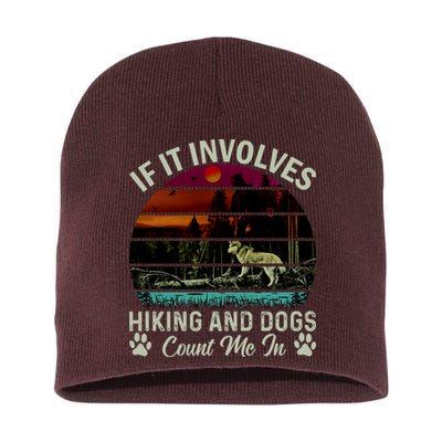 If It Involves Hiking And Dogs Count Me In Mountains Adventure Retro Vintage Short Acrylic Beanie