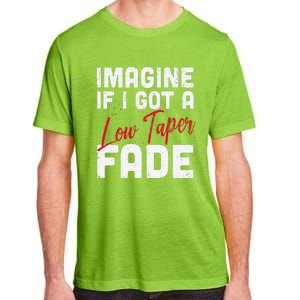 Imagine If I Got A Low Taper Fade Funny Hairstyle Meme Adult ChromaSoft Performance T-Shirt