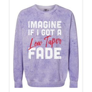 Imagine If I Got A Low Taper Fade Funny Hairstyle Meme Colorblast Crewneck Sweatshirt