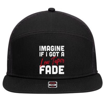 Imagine If I Got A Low Taper Fade Funny Hairstyle Meme 7 Panel Mesh Trucker Snapback Hat