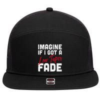 Imagine If I Got A Low Taper Fade Funny Hairstyle Meme 7 Panel Mesh Trucker Snapback Hat