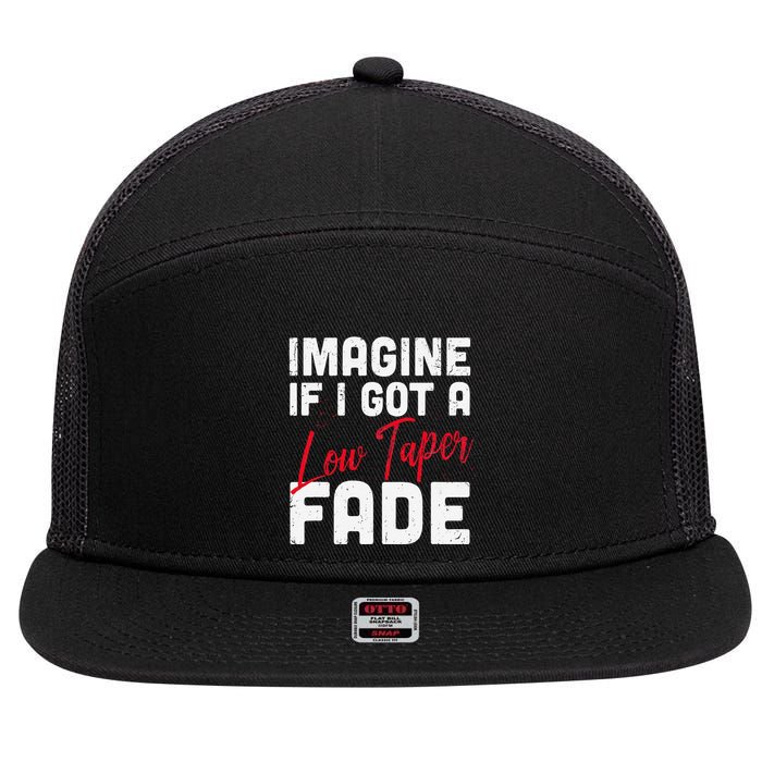 Imagine If I Got A Low Taper Fade Funny Hairstyle Meme 7 Panel Mesh Trucker Snapback Hat