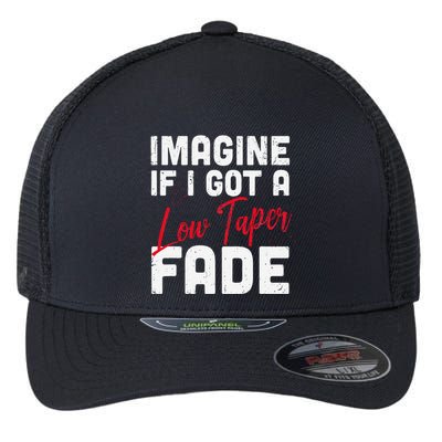 Imagine If I Got A Low Taper Fade Funny Hairstyle Meme Flexfit Unipanel Trucker Cap