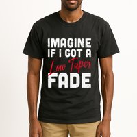 Imagine If I Got A Low Taper Fade Funny Hairstyle Meme Tall T-Shirt