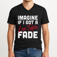 Imagine If I Got A Low Taper Fade Funny Hairstyle Meme V-Neck T-Shirt