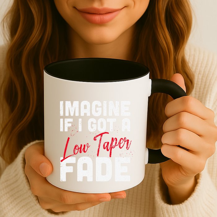 Imagine If I Got A Low Taper Fade Funny Hairstyle Meme Mug