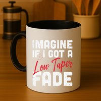 Imagine If I Got A Low Taper Fade Funny Hairstyle Meme Mug