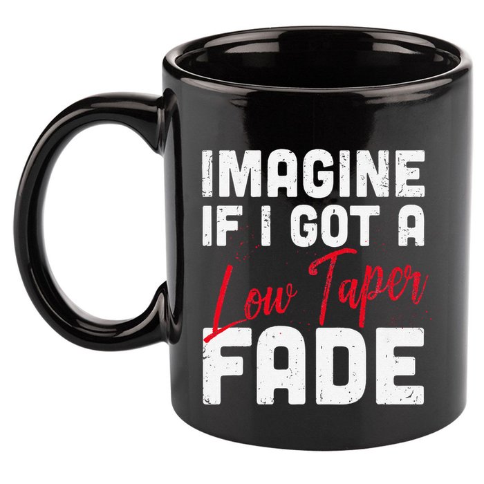 Imagine If I Got A Low Taper Fade Funny Hairstyle Meme 11oz C Handle Ceramic Mug