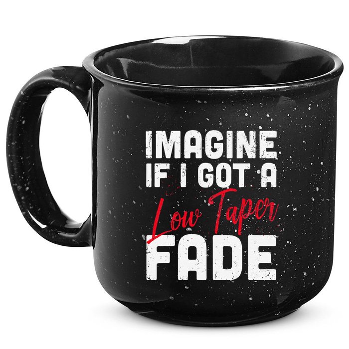Imagine If I Got A Low Taper Fade Funny Hairstyle Meme 15oz Campfire Ceramic Mug