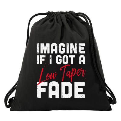 Imagine If I Got A Low Taper Fade Funny Hairstyle Meme Drawstring Bag