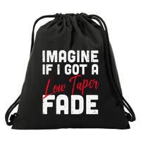 Imagine If I Got A Low Taper Fade Funny Hairstyle Meme Drawstring Bag