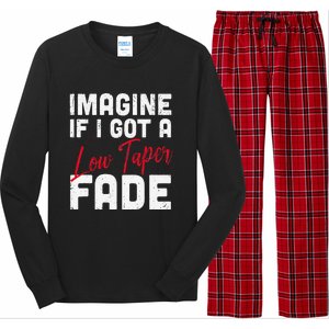 Imagine If I Got A Low Taper Fade Funny Hairstyle Meme Long Sleeve Pajama Set