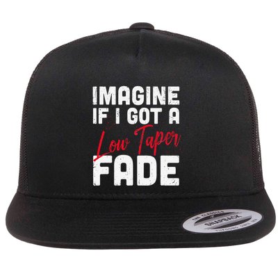 Imagine If I Got A Low Taper Fade Funny Hairstyle Meme Flatbill Hat