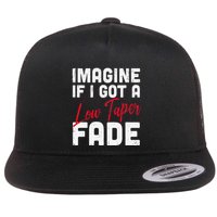 Imagine If I Got A Low Taper Fade Funny Hairstyle Meme Flatbill Hat