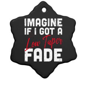 Imagine If I Got A Low Taper Fade Funny Hairstyle Meme Ceramic Star Ornament