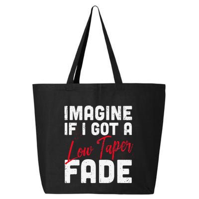 Imagine If I Got A Low Taper Fade Funny Hairstyle Meme 25L Jumbo Tote