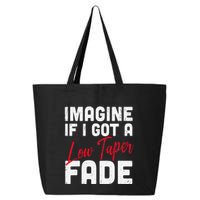 Imagine If I Got A Low Taper Fade Funny Hairstyle Meme 25L Jumbo Tote