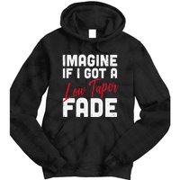 Imagine If I Got A Low Taper Fade Funny Hairstyle Meme Tie Dye Hoodie