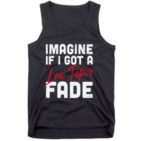 Imagine If I Got A Low Taper Fade Funny Hairstyle Meme Tank Top