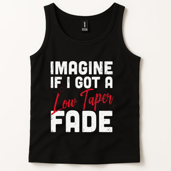 Imagine If I Got A Low Taper Fade Funny Hairstyle Meme Tank Top