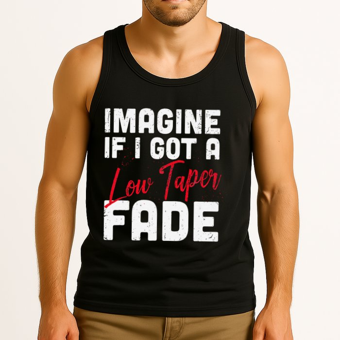 Imagine If I Got A Low Taper Fade Funny Hairstyle Meme Tank Top