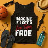 Imagine If I Got A Low Taper Fade Funny Hairstyle Meme Tank Top