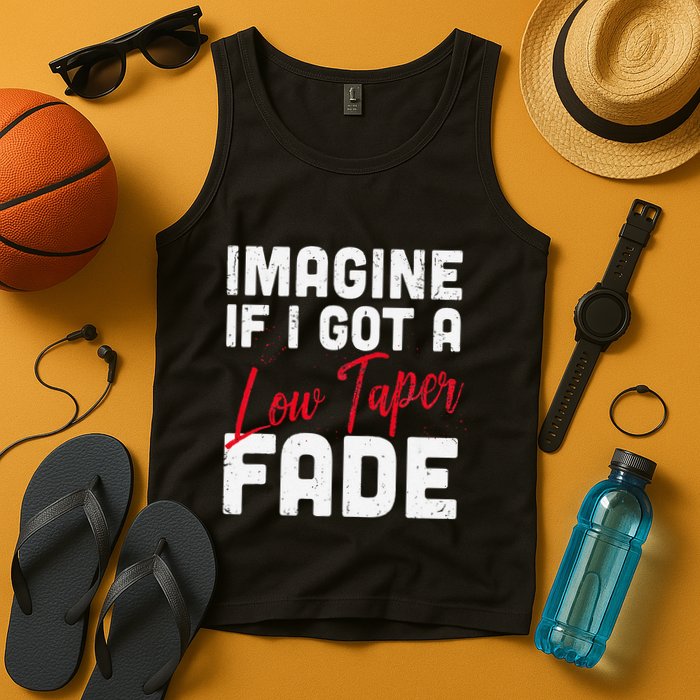 Imagine If I Got A Low Taper Fade Funny Hairstyle Meme Tank Top
