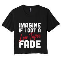 Imagine If I Got A Low Taper Fade Funny Hairstyle Meme Crop Top