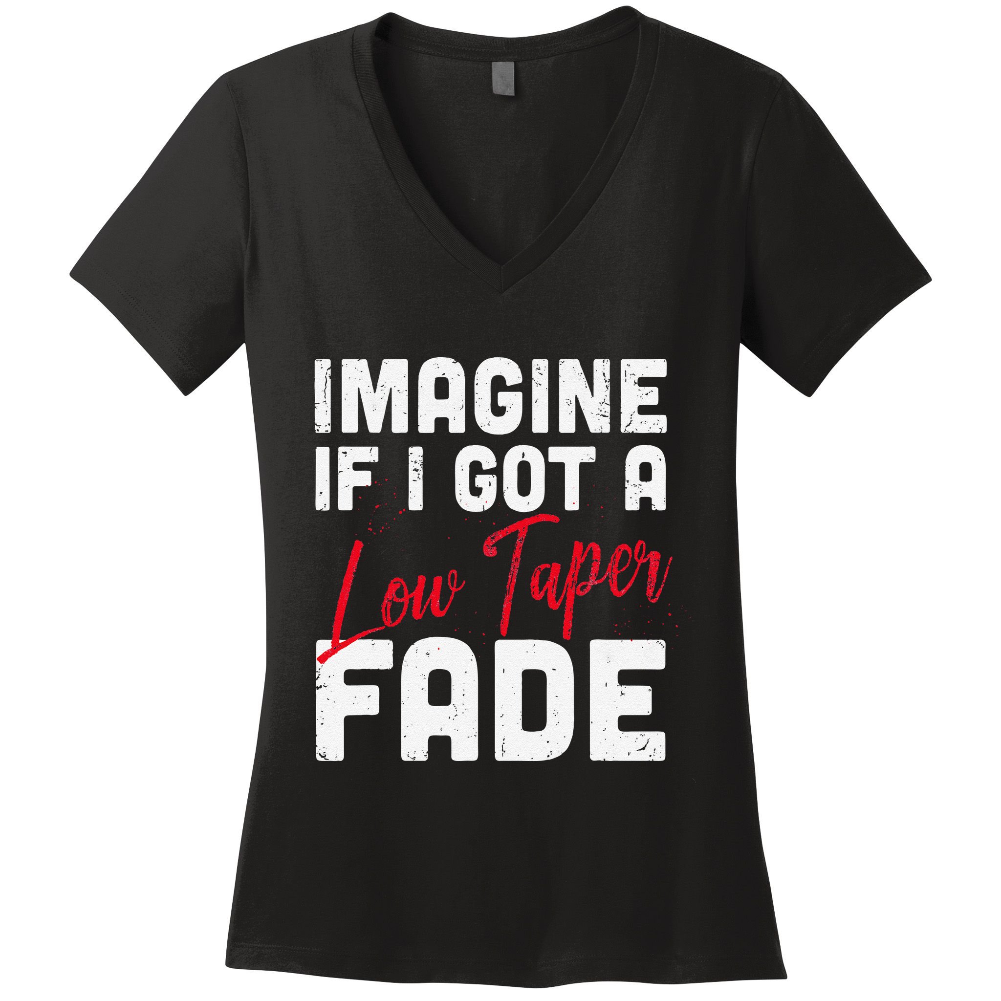 Imagine If I Got A Low Taper Fade Funny Hairstyle Meme Women's V-Neck T-Shirt