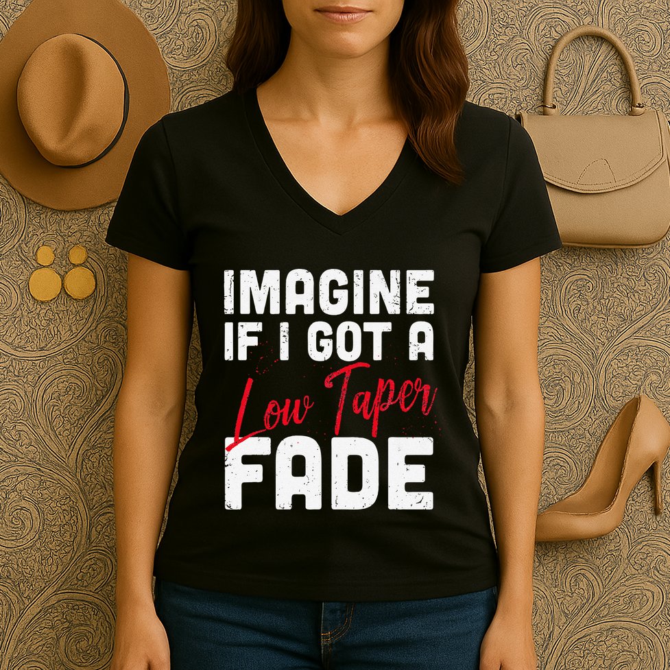 Imagine If I Got A Low Taper Fade Funny Hairstyle Meme Women's V-Neck T-Shirt
