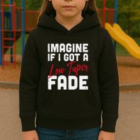 Imagine If I Got A Low Taper Fade Funny Hairstyle Meme Kids Hoodie