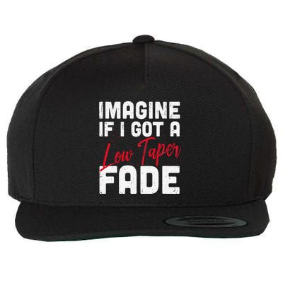Imagine If I Got A Low Taper Fade Funny Hairstyle Meme Wool Snapback Cap