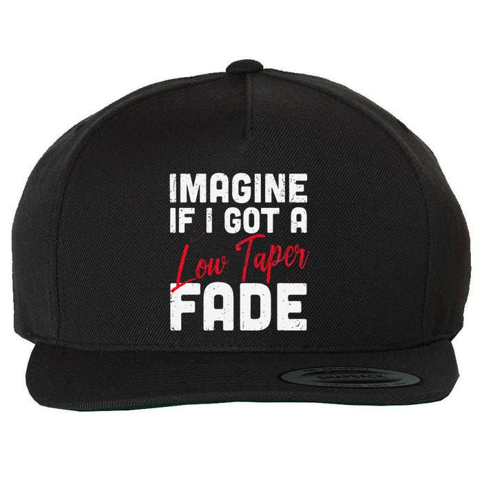 Imagine If I Got A Low Taper Fade Funny Hairstyle Meme Wool Snapback Cap