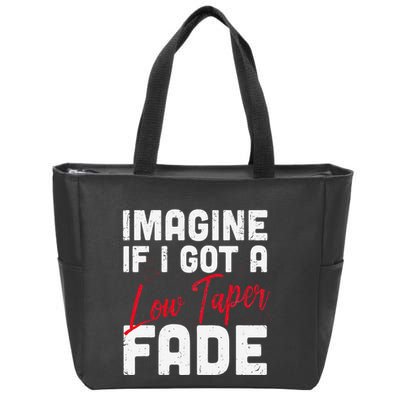 Imagine If I Got A Low Taper Fade Funny Hairstyle Meme Zip Tote Bag
