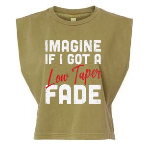 Imagine If I Got A Low Taper Fade Funny Hairstyle Meme Garment-Dyed Women's Muscle Tee