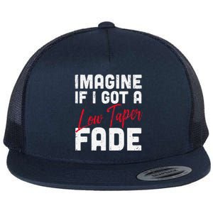 Imagine If I Got A Low Taper Fade Funny Hairstyle Meme Flat Bill Trucker Hat