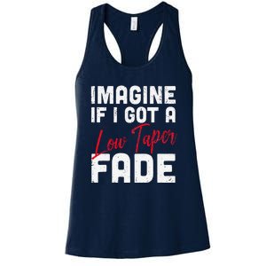 Imagine If I Got A Low Taper Fade Funny Hairstyle Meme Women's Racerback Tank